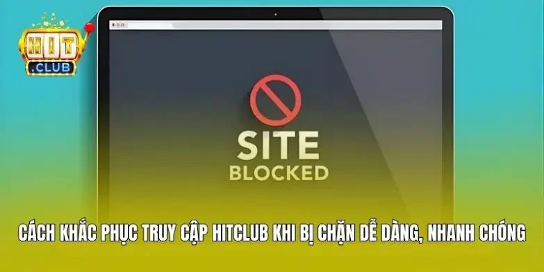 Cách Đăng Nhập Hitclub Khi Bị Nhà Mạng Chặn Link Tải ứng dụng Hitclub - Giải pháp triệt để chấm dứt lỗi kết nối